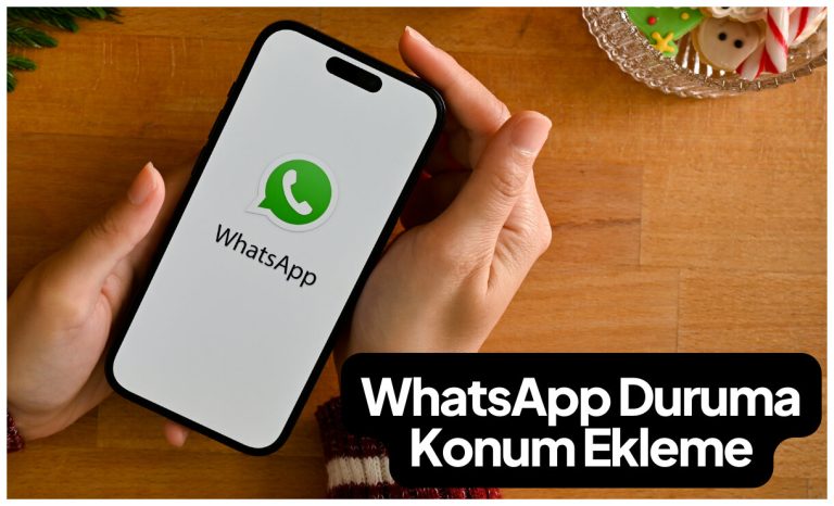 WhatsApp Duruma Konum Ekleme