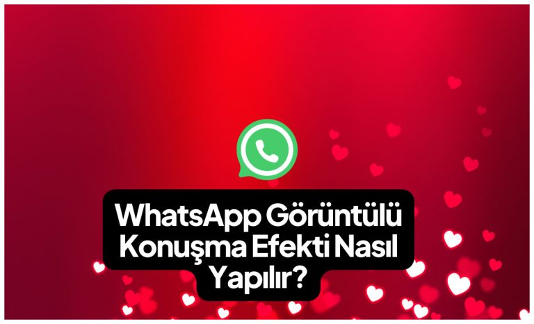 WhatsApp-Goruntulu-Konusma-Efekti-Nasil-Yapilir