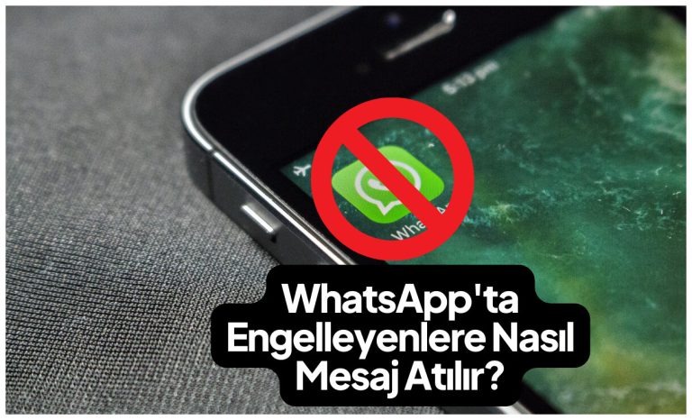 WhatsAppta Engelleyen Kişiye Mesaj Gönderme