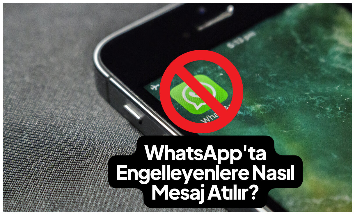 WhatsAppta Engelleyen Kişiye Mesaj Gönderme