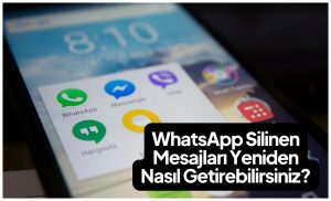 whatsapp silinen mesajları geri getirme